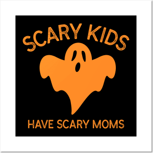 Scary Kids Have Scary Moms Ghost Monster Spooky Orange Motherhood Parenting Halloween Kids Posters and Art